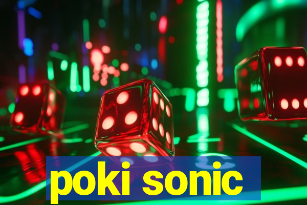 poki sonic